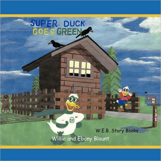 Cover for Blount, Willie and Ebony · Super Duck Goes Green (Paperback Book) (2011)