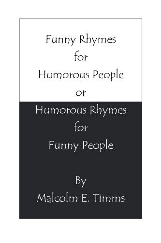 Cover for Malcolm E Timms · Funny Rhymes for Humorous People or Humorous Rhymes for Funny People (Paperback Book) (2011)