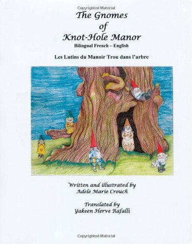 Cover for Adele Marie Crouch · The Gnomes of Knot-hole Manor Bilingual French English (Paperback Bog) [French, Bilingual edition] (2011)