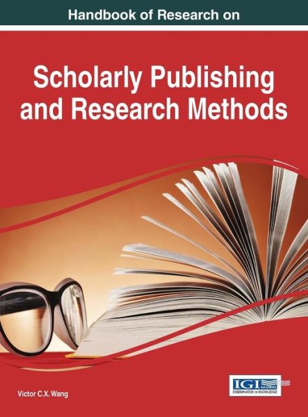 Cover for Victor C. X. Wang · Handbook of Research on Scholarly Publishing and Research Methods (Inbunden Bok) (2014)