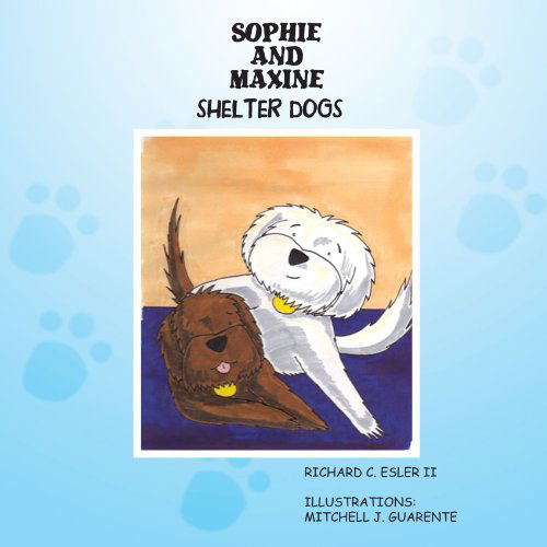 Cover for Richard C. Esler II · Sophie and Maxine: Shelter Dogs (Paperback Book) (2012)