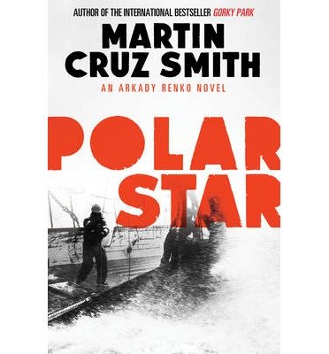 Polar Star - The Arkady Renko Novels - Martin Cruz Smith - Books - Simon & Schuster Ltd - 9781471131097 - March 13, 2014