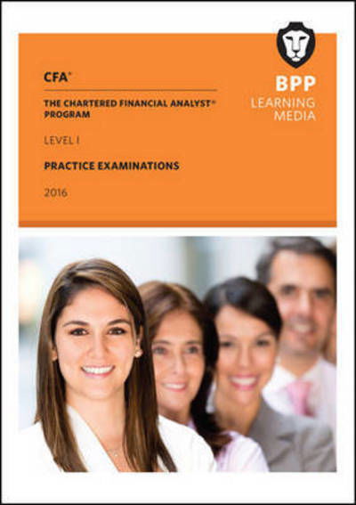 CFA Level 1: Practice Examinations - BPP Learning Media - Livres - BPP Learning Media - 9781472741097 - 31 mars 2016