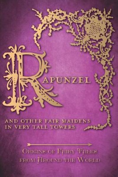 Cover for Amelia Carruthers · Rapunzel - And Other Fair Maidens in Very Tall Towers (Origins of Fairy Tales from Around the World): Origins of Fairy Tales from Around the World - Origins of Fairy Tales from Around the World (Hardcover Book) (2016)
