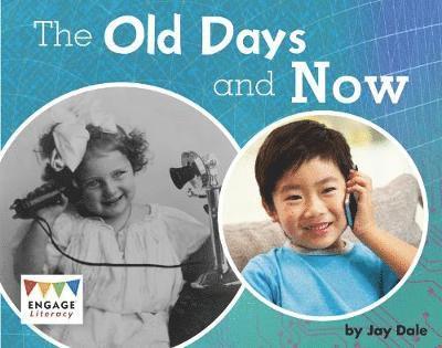 Cover for Jay Dale · The Old Days and Now - Engage Literacy Yellow - Extension B (Paperback Book) (2019)