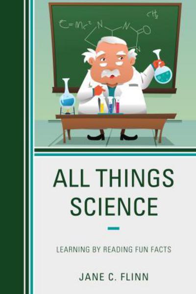 Cover for Jane C. Flinn · All Things Science: Learning by Reading Fun Facts (Paperback Book) (2017)