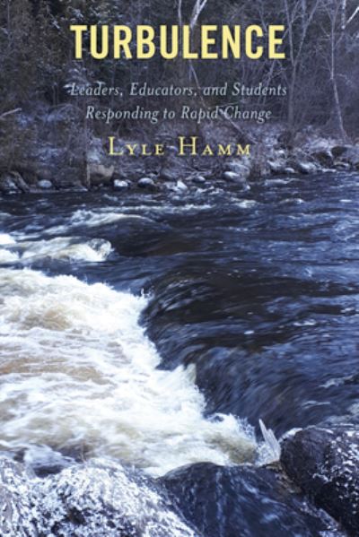 Cover for Lyle Hamm · Turbulence: Leaders, Educators, and Students Responding to Rapid Change (Paperback Book) (2021)