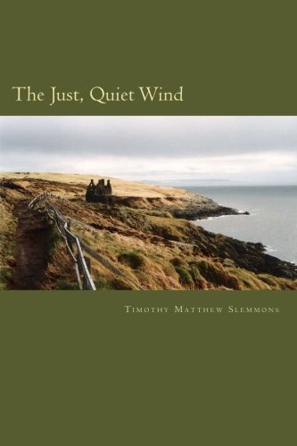 Cover for Timothy Matthew Slemmons · The Just, Quiet Wind (Taschenbuch) (2012)