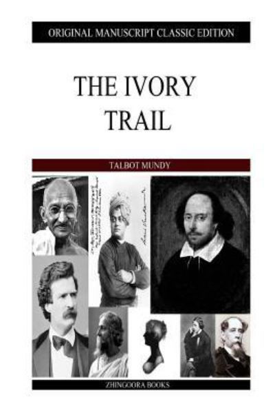 The Ivory Trail - Talbot Mundy - Książki - Createspace - 9781484113097 - 13 kwietnia 2013