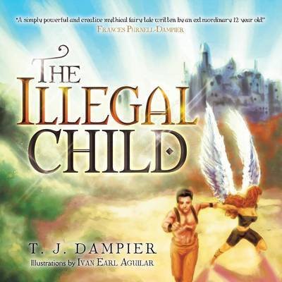 Cover for T J Dampier · The Illegal Child (Pocketbok) (2014)
