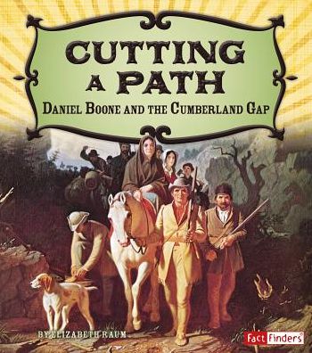 Cover for Elizabeth Raum · Cutting a Path: Daniel Boone and the Cumberland Gap (Paperback Book) (2015)