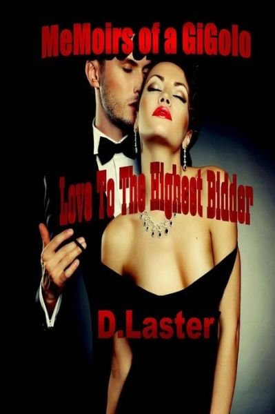 Cover for Ms D Laster · Memoirs of a Gigolo: Love to the Highest Bidder (Paperback Bog) (2013)