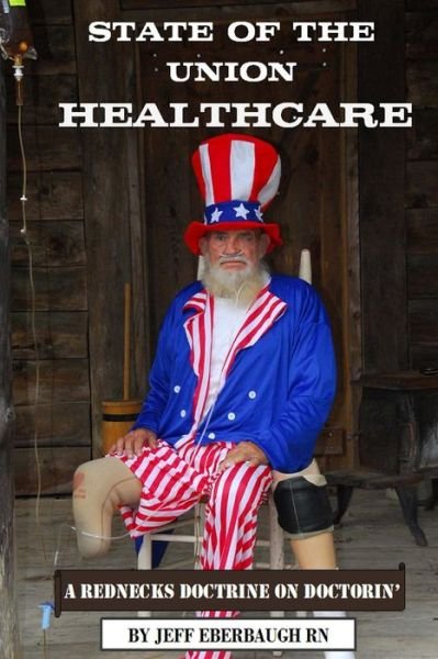 Cover for Mr Jeff Eberbaugh · State of the Union Healthcare: a Rednecks Doctrine on Doctorin' (Taschenbuch) (2013)