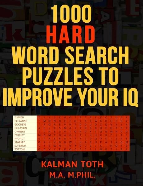 1000 Hard Word Search Puzzles to Improve Your Iq - Kalman Toth M a M Phil - Bøker - Createspace - 9781494873097 - 5. januar 2014