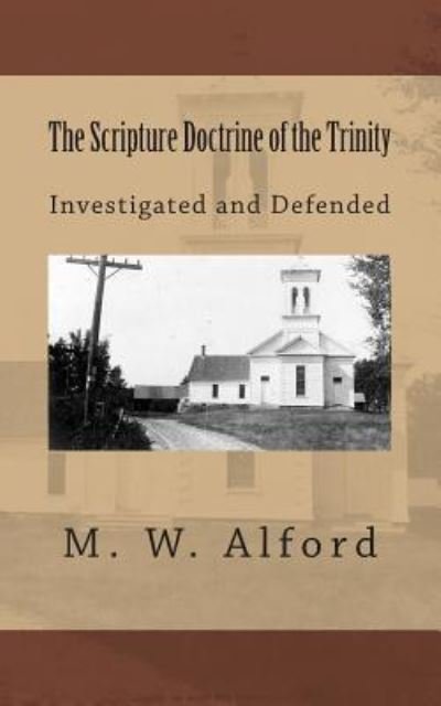 Cover for M W Alford · The Scripture Doctrine of the Trinity: Investigated and Defended (Paperback Book) (2014)