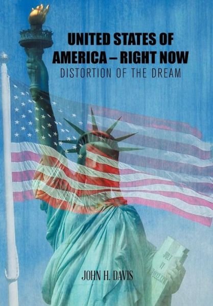 Cover for John H. Davis · United States of America - Right Now: Distortion of the Dream (Innbunden bok) (2014)