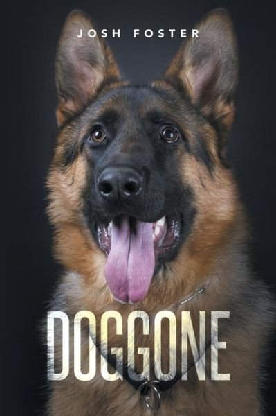 Doggone - Josh Foster - Books - XLIBRIS - 9781499063097 - August 20, 2014