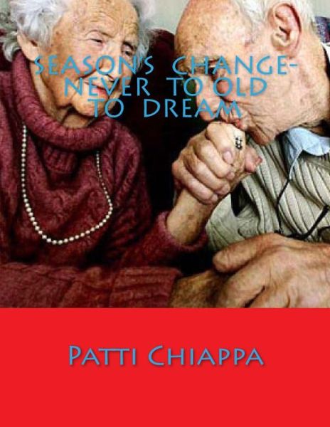 Cover for Patti Chiappa · Season's Change- Never to Old to Dream (Paperback Book) (2014)