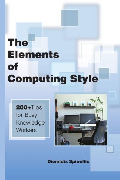 Cover for Diomidis Spinellis · The Elements of Computing Style: 200+ Tips for Busy Knowledge Workers (Paperback Book) (2014)