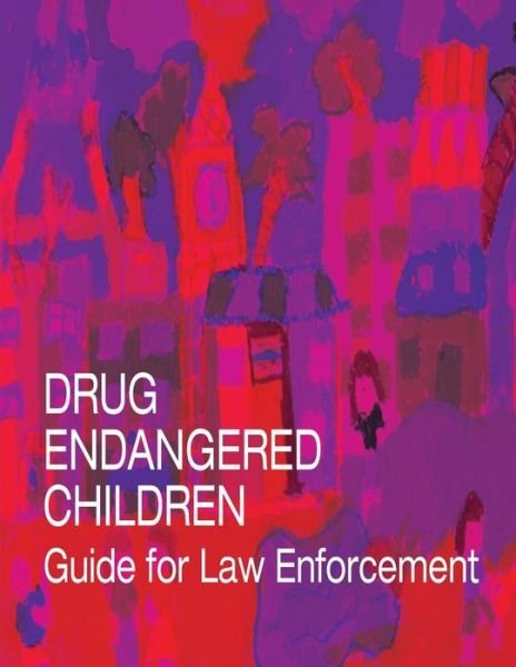 Cover for U S Department of Justice · Drug Endangered Children: Guide for Law Enforcement (Taschenbuch) (2014)