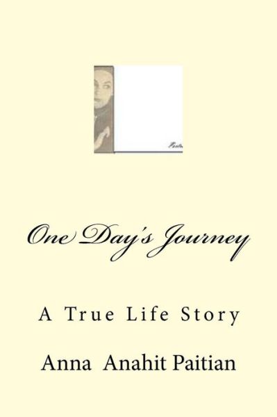 Cover for Mrs Anna Anahit Paitian · One Day's Journey: My Life Story in Soviets (Paperback Book) (2014)