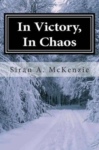 Cover for Siran a Mckenzie · In Victory, in Chaos (Paperback Book) (2015)