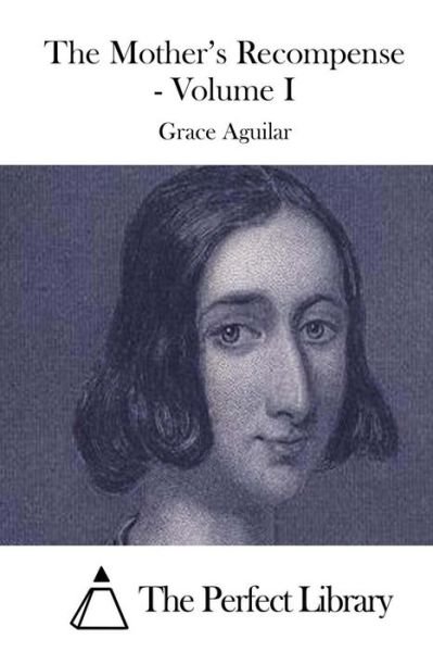 Cover for Grace Aguilar · The Mother's Recompense - Volume I (Taschenbuch) (2015)
