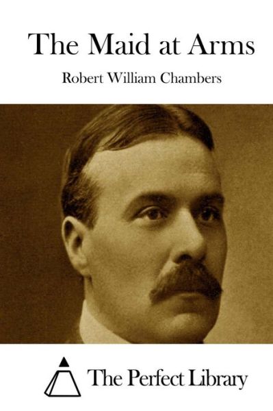 Cover for Robert William Chambers · The Maid at Arms (Paperback Book) (2015)