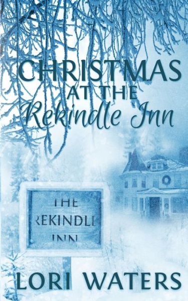 Cover for Lori Waters · Christmas at the Rekindle Inn (Paperback Book) (2015)