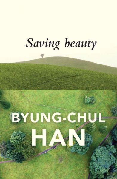 Cover for Byung-Chul Han · Saving Beauty (Hardcover bog) (2017)