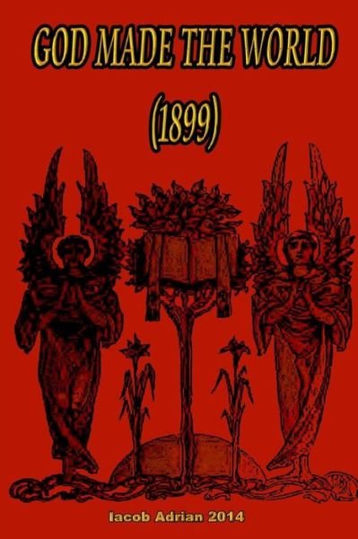 Cover for Iacob Adrian · God Made the World (1899) (Paperback Bog) (2015)