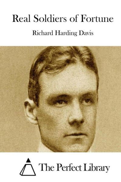 Real Soldiers of Fortune - Richard Harding Davis - Books - Createspace - 9781511721097 - April 13, 2015