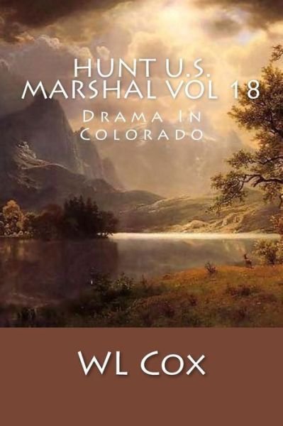 Cover for Wl Cox · Hunt U.s. Marshal Vol 18: Drama in Colorado (Pocketbok) (2015)
