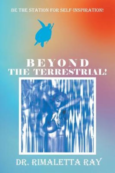 Cover for Dr.  Rimaletta Ray · Beyond The Terrestrial! (Paperback Book) (2016)
