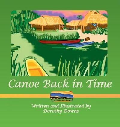 Cover for Dorothy Downs · Canoe Back in Time (Inbunden Bok) (2017)