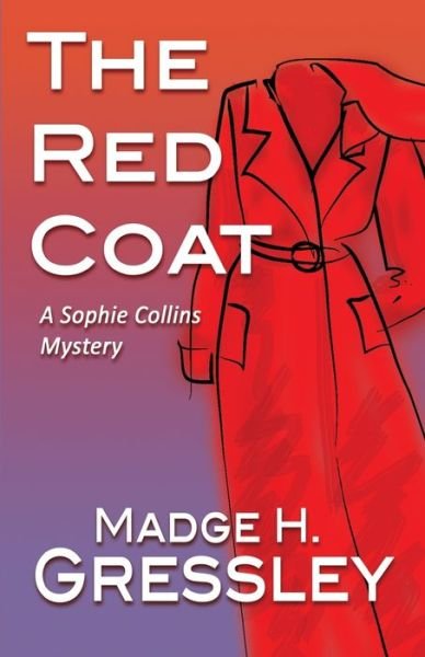 Cover for Ms Madge H Gressley · The Red Coat: a Sophie Collins Mystery (Paperback Bog) (2015)