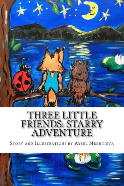 Cover for Aysel Kh Mekhtieva · Three Little Friends: Starry Adventure: Three Little Friends: Starry Adventure (Pocketbok) (2015)