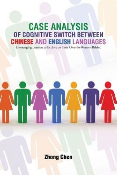 Cover for Zhong Chen · Case Analysis of Cognitive Switch Between Chinese and English Languages (Pocketbok) (2016)