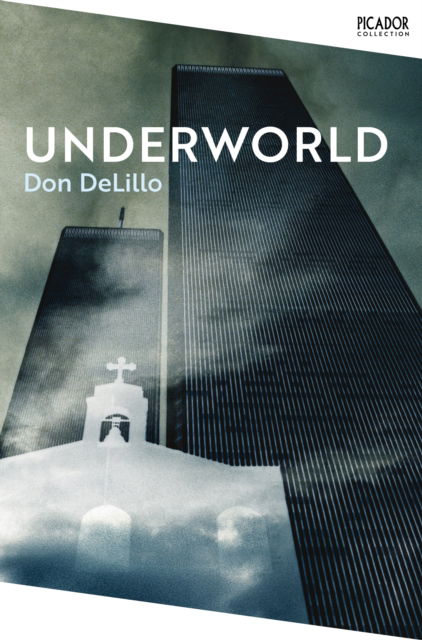 Underworld - Picador Collection - Don DeLillo - Books - Pan Macmillan - 9781529092097 - November 24, 2022