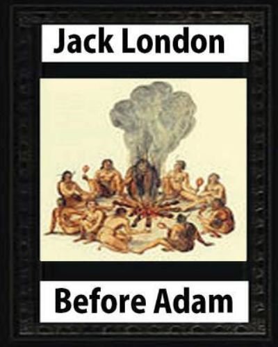 Cover for Jack London · Before Adam by Jack London (1907) (Paperback Bog) (2016)