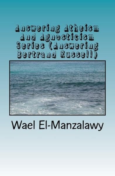 Cover for Wael El-Manzalawy · Answering Atheism And Agnosticism Series (Answering Bertrand Russell) (Pocketbok) (2016)