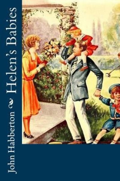 Helen's Babies - John Habberton - Libros - Createspace Independent Publishing Platf - 9781534658097 - 13 de junio de 2016