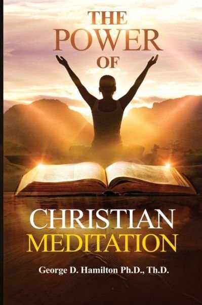 Cover for George Hamilton · The Power of Christian Meditation (Pocketbok) (2016)