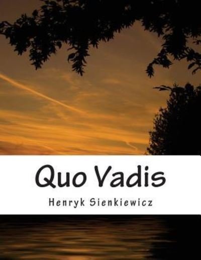 Quo Vadis - Henryk Sienkiewicz - Böcker - Createspace Independent Publishing Platf - 9781537318097 - 27 augusti 2016
