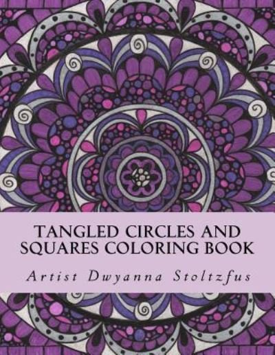 Cover for Dwyanna Stoltzfus · Tangled Circles and Squares Coloring Book (Paperback Bog) (2016)