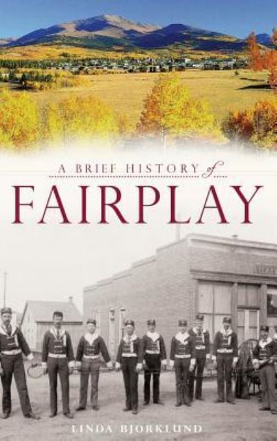 Cover for Linda Bjorklund · A Brief History of Fairplay (Hardcover Book) (2013)