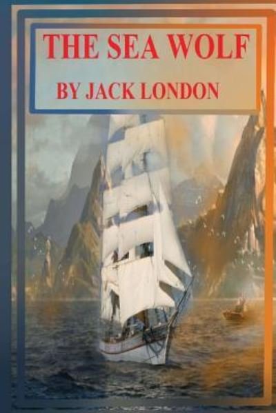 The Sea Wolf - Jack London - Books - Createspace Independent Publishing Platf - 9781541111097 - December 15, 2016