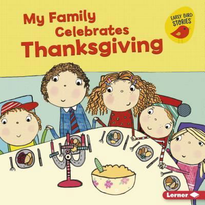 My family celebrates Thanksgiving - Lisa Bullard - Libros - Lerner Publications - 9781541520097 - 1 de agosto de 2018