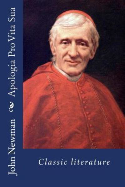 Cover for Cardinal John Henry Newman · Apologia Pro Vita Sua (Taschenbuch) (1901)