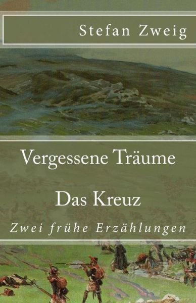 Cover for Stefan Zweig · Vergessene Traume. Das Kreuz (Taschenbuch) (2017)